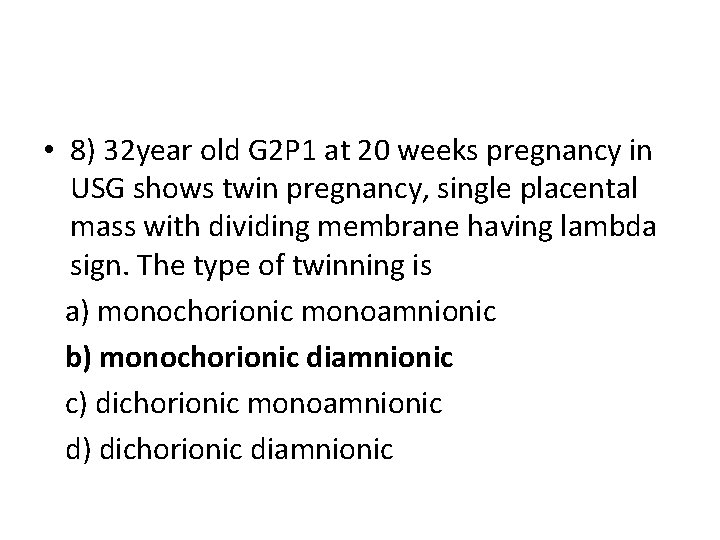  • 8) 32 year old G 2 P 1 at 20 weeks pregnancy