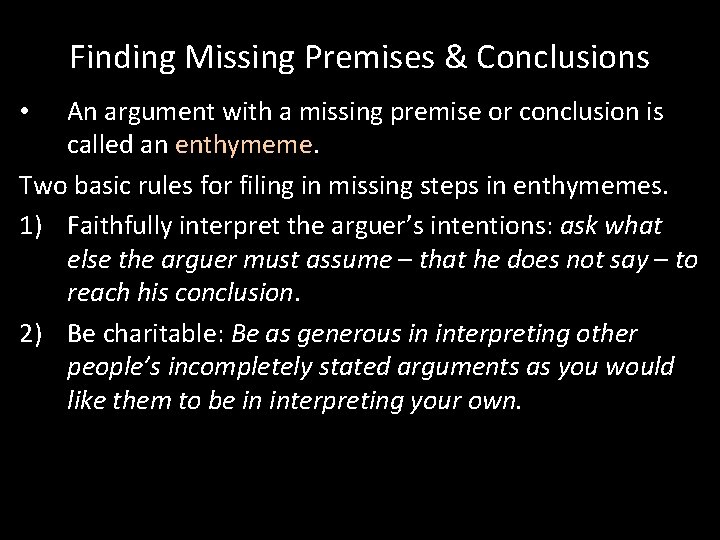 Finding Missing Premises & Conclusions An argument with a missing premise or conclusion is