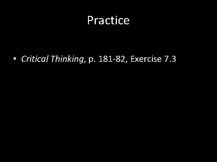 Practice • Critical Thinking, p. 181 -82, Exercise 7. 3 