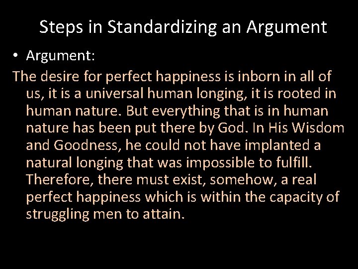 Steps in Standardizing an Argument • Argument: The desire for perfect happiness is inborn