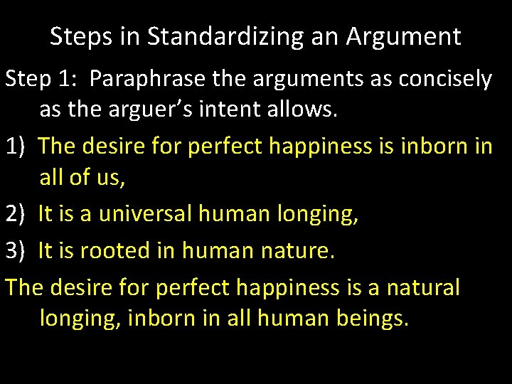 Steps in Standardizing an Argument Step 1: Paraphrase the arguments as concisely as the