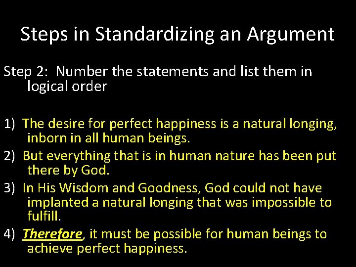 Steps in Standardizing an Argument Step 2: Number the statements and list them in