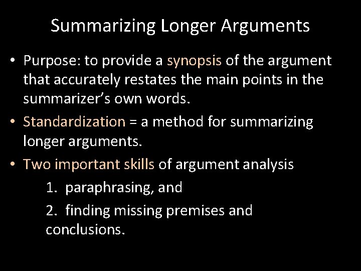 Summarizing Longer Arguments • Purpose: to provide a synopsis of the argument that accurately