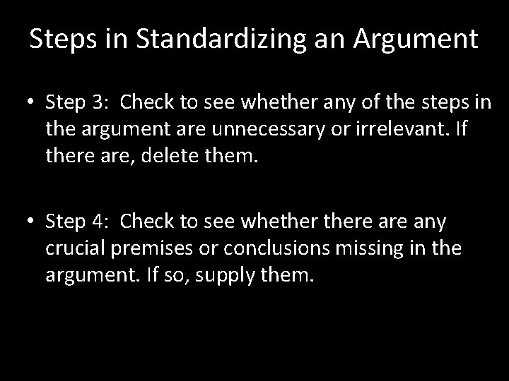 Steps in Standardizing an Argument • Step 3: Check to see whether any of