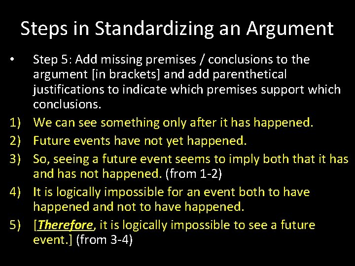 Steps in Standardizing an Argument • 1) 2) 3) 4) 5) Step 5: Add