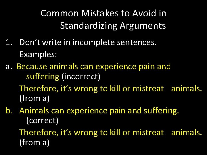 Common Mistakes to Avoid in Standardizing Arguments 1. Don’t write in incomplete sentences. Examples: