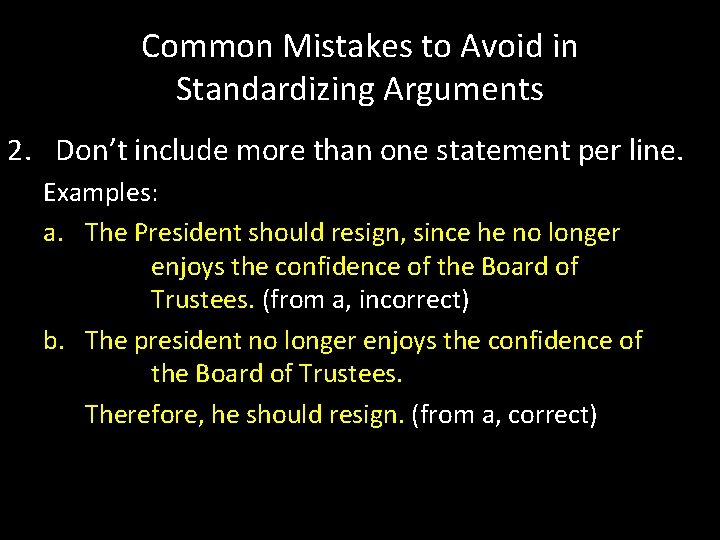 Common Mistakes to Avoid in Standardizing Arguments 2. Don’t include more than one statement