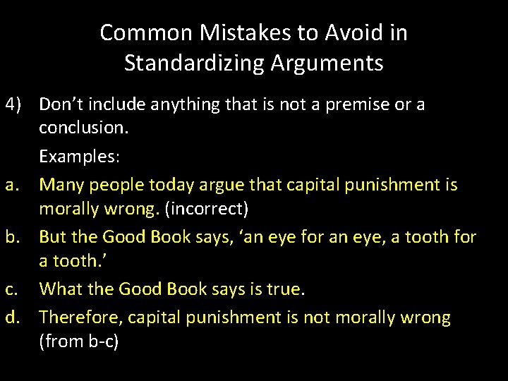 Common Mistakes to Avoid in Standardizing Arguments 4) Don’t include anything that is not