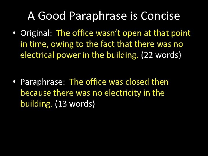 A Good Paraphrase is Concise • Original: The office wasn’t open at that point