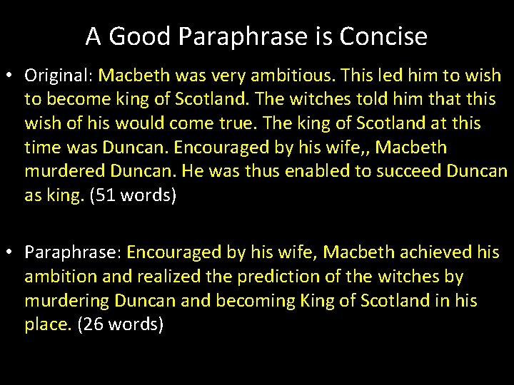 A Good Paraphrase is Concise • Original: Macbeth was very ambitious. This led him