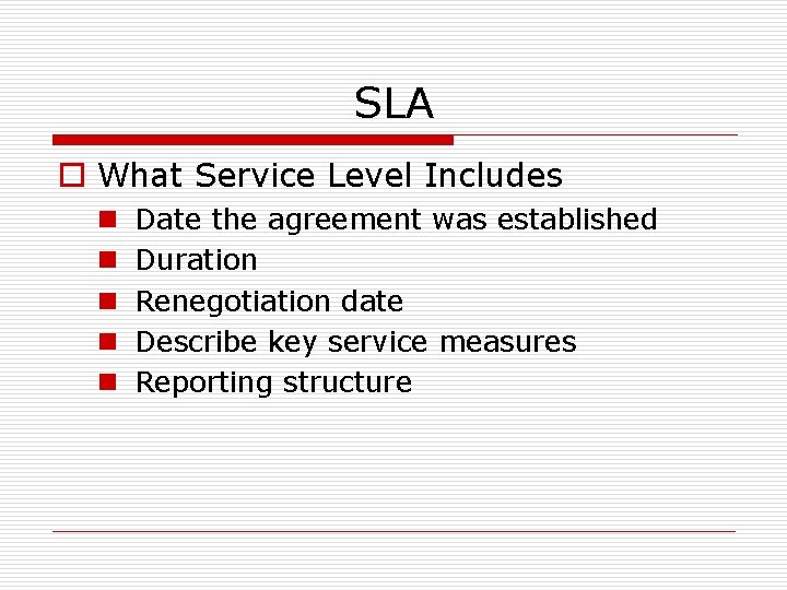 SLA o What Service Level Includes n n n Date the agreement was established SLA o What Service Level Includes n n n Date the agreement was established