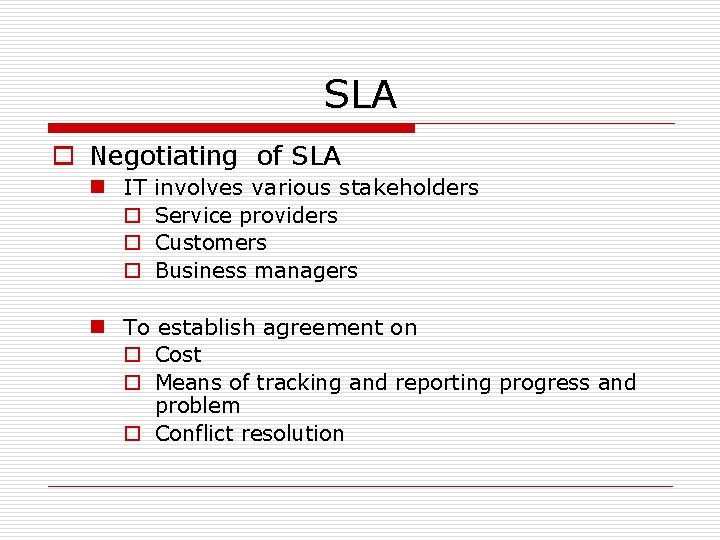 SLA o Negotiating of SLA n IT o o o involves various stakeholders Service SLA o Negotiating of SLA n IT o o o involves various stakeholders Service