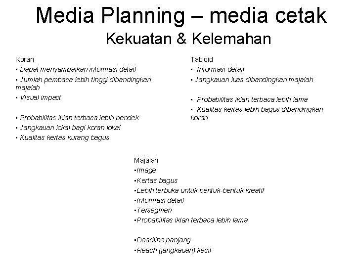 Media Planning – media cetak Kekuatan & Kelemahan Koran • Dapat menyampaikan informasi detail