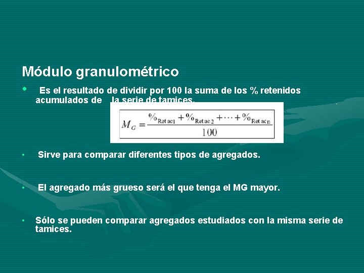 Módulo granulométrico • Es el resultado de dividir por 100 la suma de los