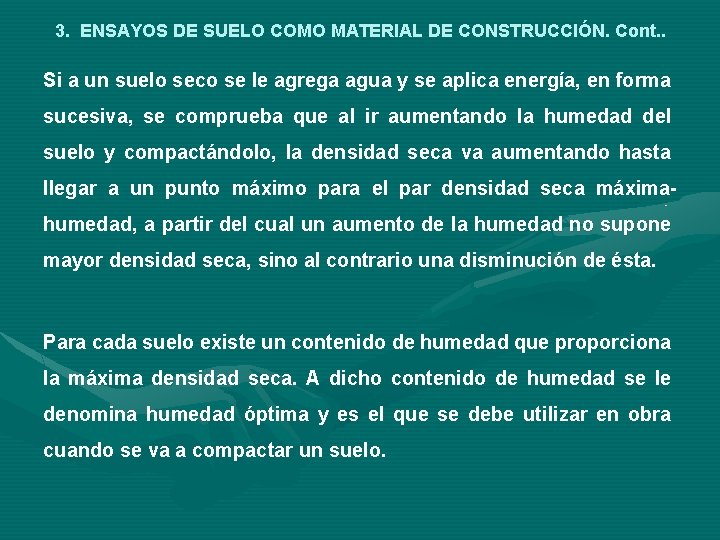 3. ENSAYOS DE SUELO COMO MATERIAL DE CONSTRUCCIÓN. Cont. . Si a un suelo