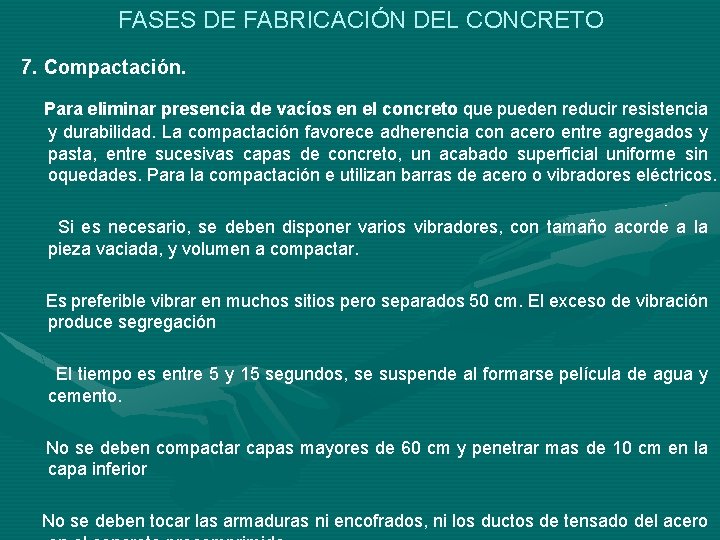 FASES DE FABRICACIÓN DEL CONCRETO 7. Compactación. Para eliminar presencia de vacíos en el