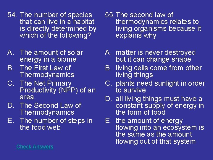 54. The number of species that can live in a habitat is directly determined 54. The number of species that can live in a habitat is directly determined
