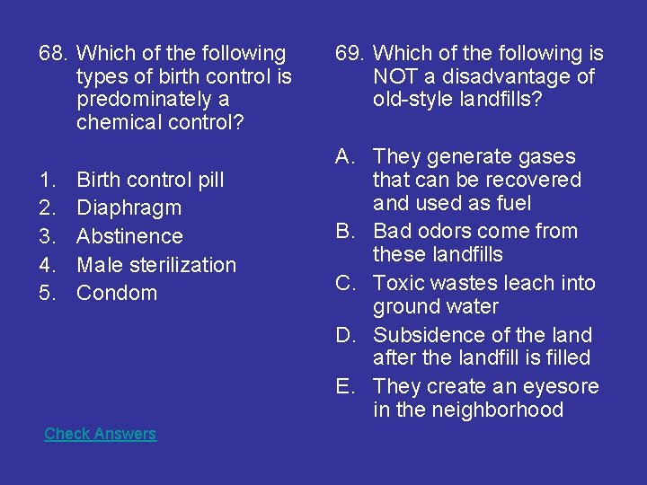 68. Which of the following types of birth control is predominately a chemical control? 68. Which of the following types of birth control is predominately a chemical control?