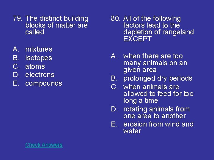 79. The distinct building blocks of matter are called A. B. C. D. E. 79. The distinct building blocks of matter are called A. B. C. D. E.