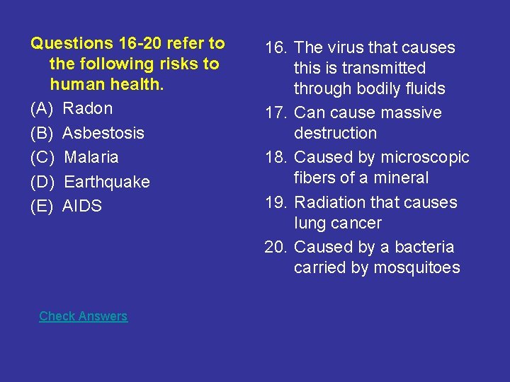 Questions 16 -20 refer to the following risks to human health. (A) Radon (B) Questions 16 -20 refer to the following risks to human health. (A) Radon (B)