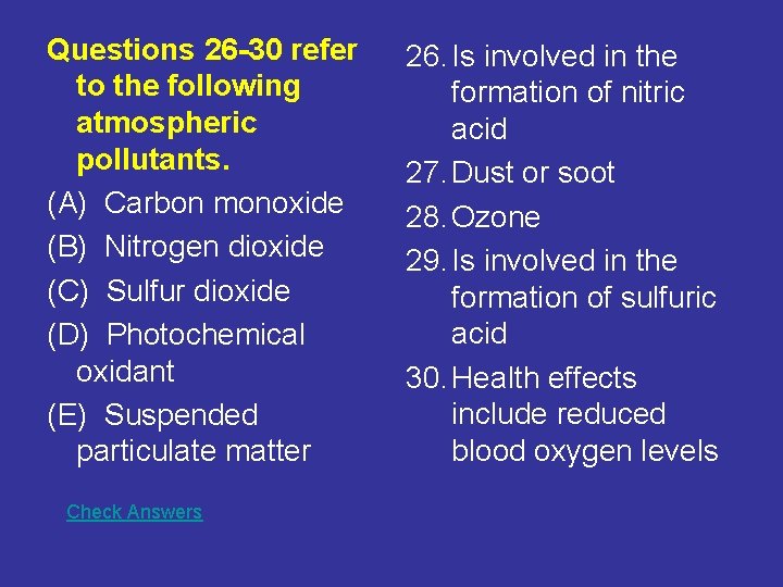 Questions 26 -30 refer to the following atmospheric pollutants. (A) Carbon monoxide (B) Nitrogen Questions 26 -30 refer to the following atmospheric pollutants. (A) Carbon monoxide (B) Nitrogen