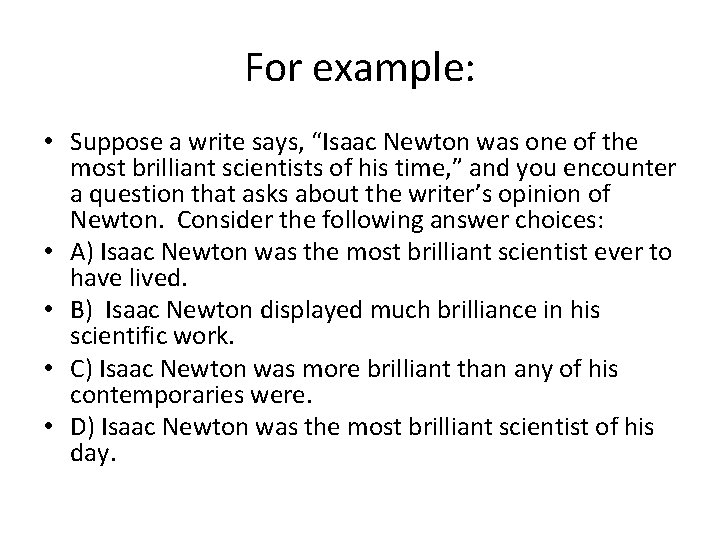 For example: • Suppose a write says, “Isaac Newton was one of the most