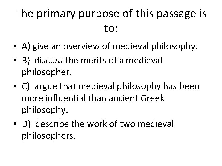 The primary purpose of this passage is to: • A) give an overview of