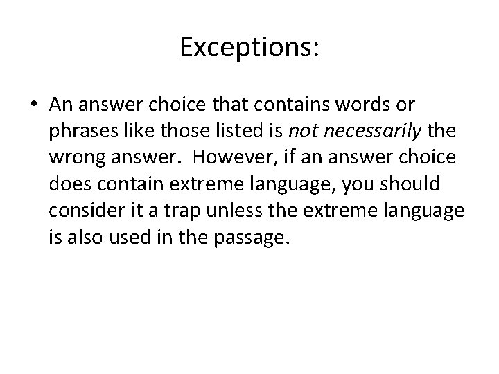 Exceptions: • An answer choice that contains words or phrases like those listed is