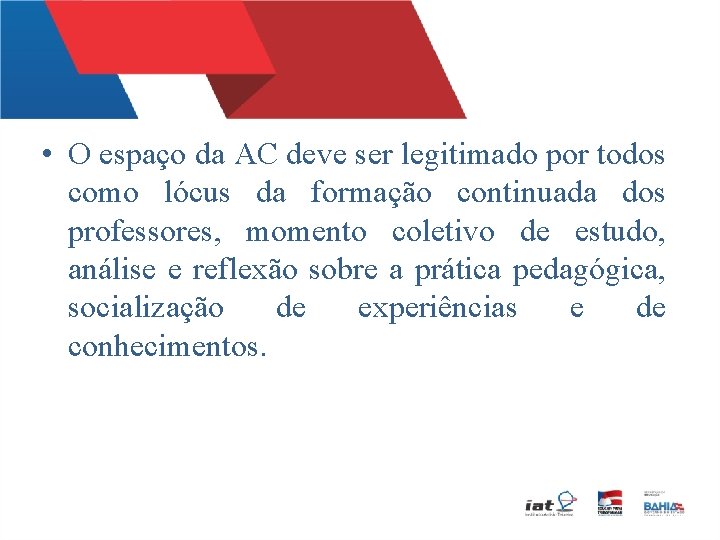  • O espaço da AC deve ser legitimado por todos como lócus da