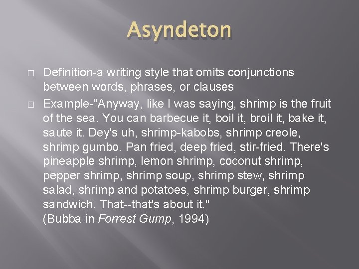 Asyndeton � � Definition-a writing style that omits conjunctions between words, phrases, or clauses Asyndeton � � Definition-a writing style that omits conjunctions between words, phrases, or clauses