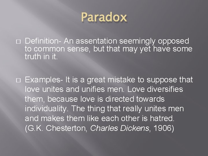 Paradox � Definition- An assentation seemingly opposed to common sense, but that may yet Paradox � Definition- An assentation seemingly opposed to common sense, but that may yet