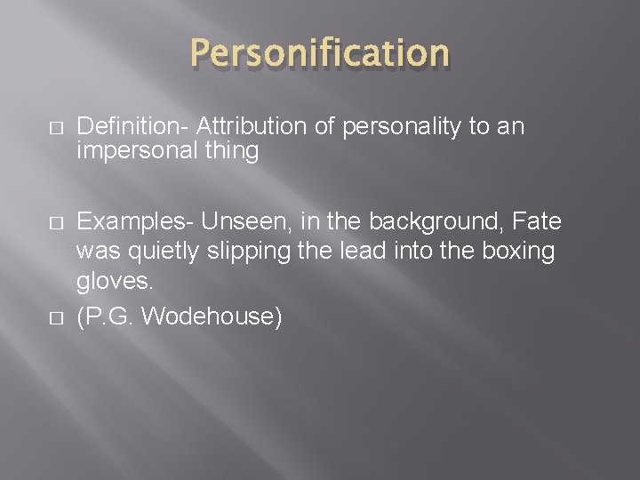 Personification � Definition- Attribution of personality to an impersonal thing � Examples- Unseen, in Personification � Definition- Attribution of personality to an impersonal thing � Examples- Unseen, in