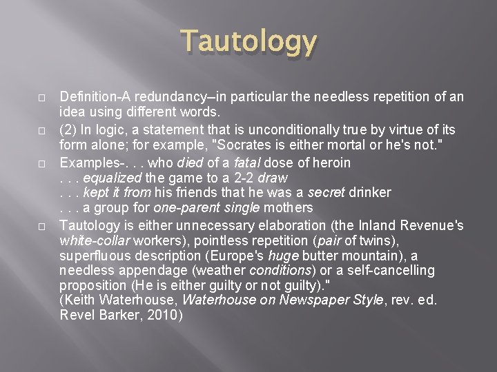 Tautology � � Definition-A redundancy--in particular the needless repetition of an idea using different Tautology � � Definition-A redundancy--in particular the needless repetition of an idea using different