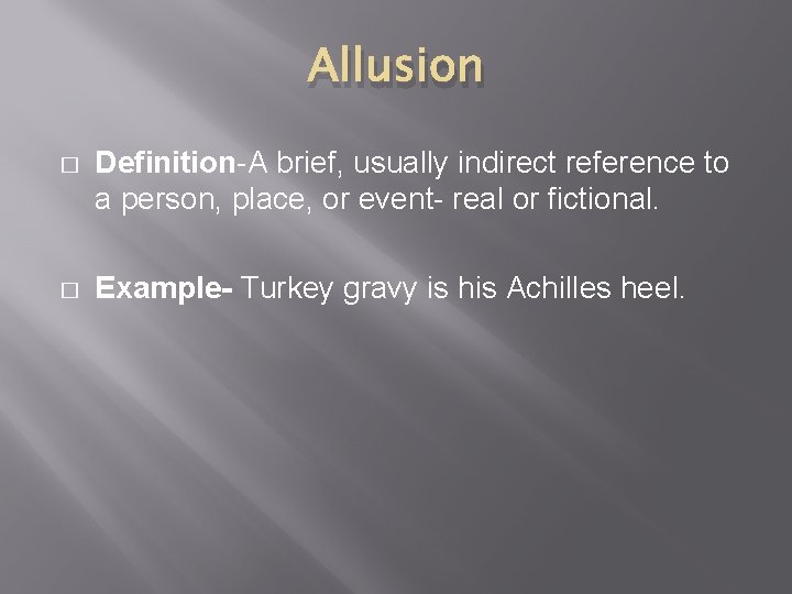 Allusion � Definition-A brief, usually indirect reference to a person, place, or event- real Allusion � Definition-A brief, usually indirect reference to a person, place, or event- real