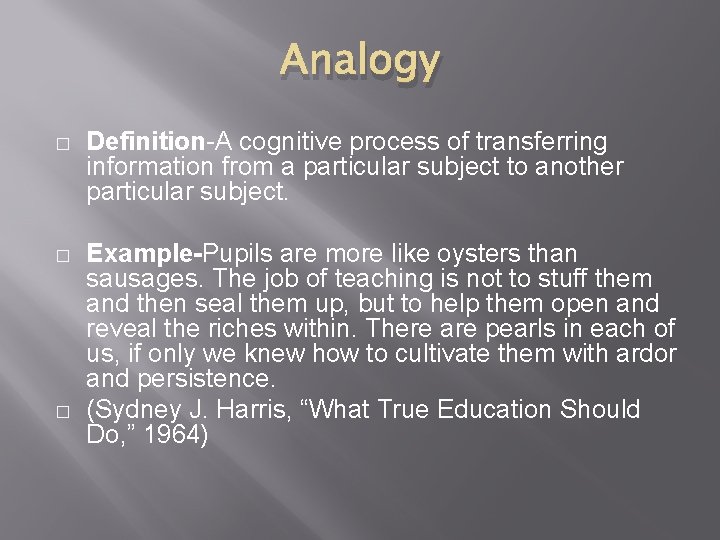Analogy � Definition-A cognitive process of transferring information from a particular subject to another Analogy � Definition-A cognitive process of transferring information from a particular subject to another