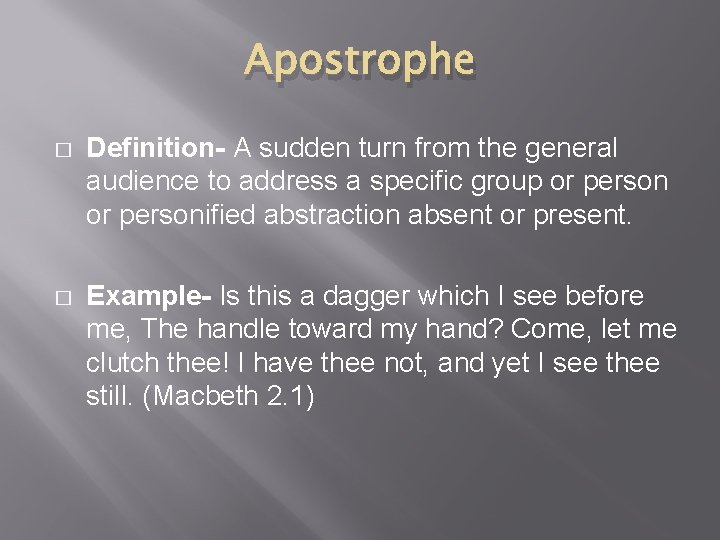 Apostrophe � Definition- A sudden turn from the general audience to address a specific Apostrophe � Definition- A sudden turn from the general audience to address a specific