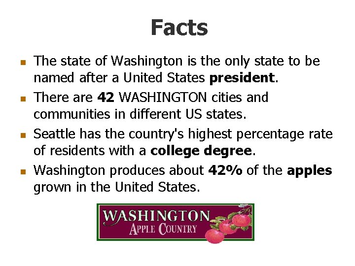 Facts n n The state of Washington is the only state to be named