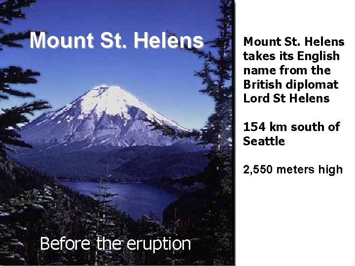 Mount St. Helens takes its English name from the British diplomat Lord St Helens