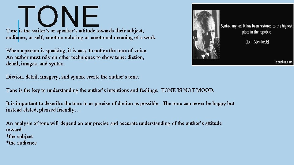 TONE Tone is the writer’s or speaker’s attitude towards their subject, audience, or self; TONE Tone is the writer’s or speaker’s attitude towards their subject, audience, or self;