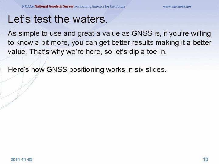 Let’s test the waters. As simple to use and great a value as GNSS