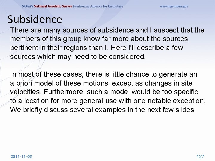 Subsidence There are many sources of subsidence and I suspect that the members of