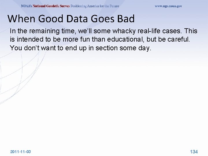 When Good Data Goes Bad In the remaining time, we’ll some whacky real-life cases.