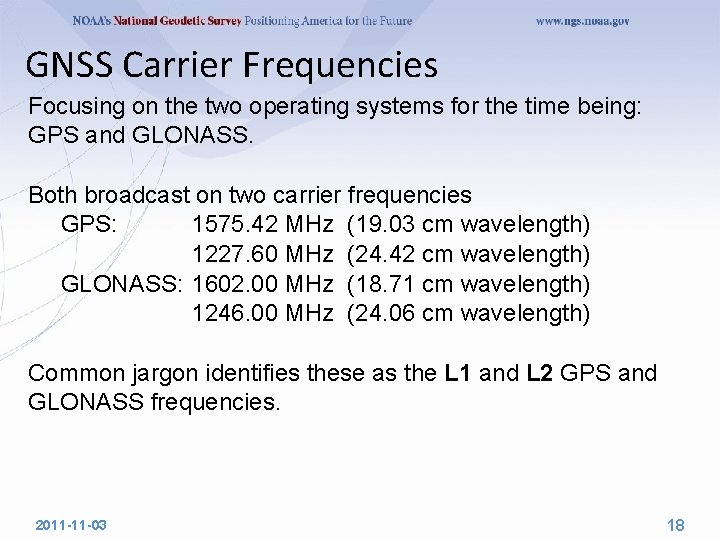 GNSS Carrier Frequencies Focusing on the two operating systems for the time being: GPS