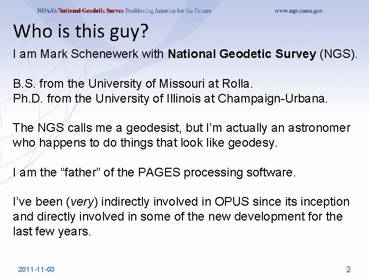 Who is this guy? I am Mark Schenewerk with National Geodetic Survey (NGS). B.