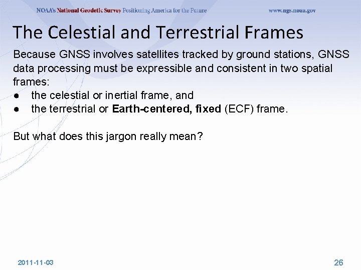 The Celestial and Terrestrial Frames Because GNSS involves satellites tracked by ground stations, GNSS