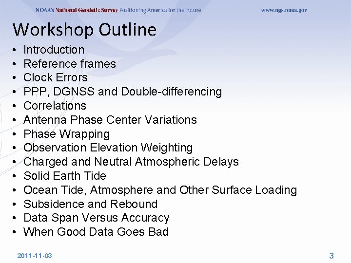 Workshop Outline • • • • Introduction Reference frames Clock Errors PPP, DGNSS and