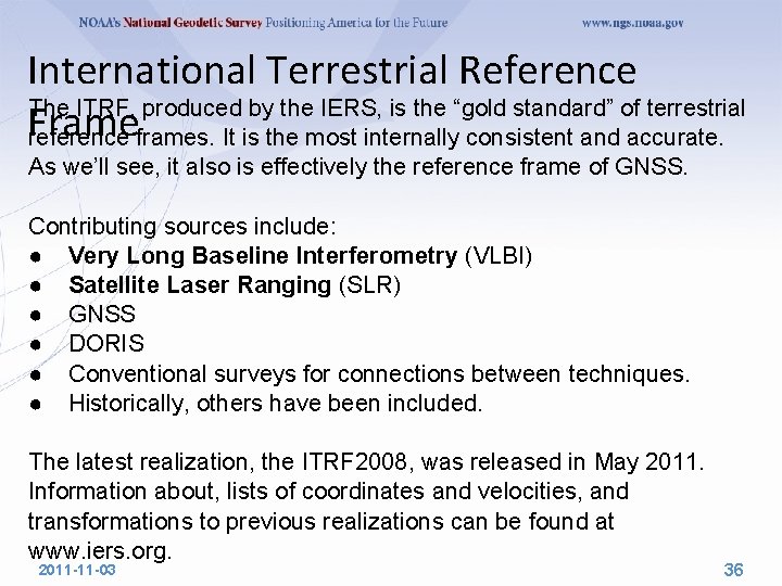 International Terrestrial Reference The ITRF, produced by the IERS, is the “gold standard” of