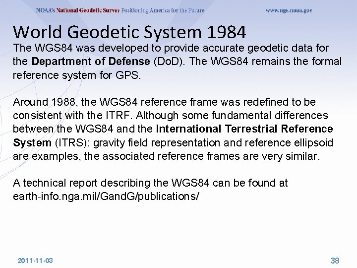 World Geodetic System 1984 The WGS 84 was developed to provide accurate geodetic data