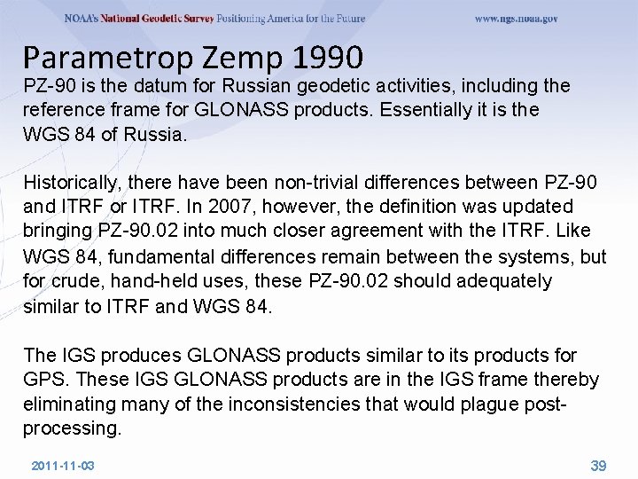 Parametrop Zemp 1990 PZ-90 is the datum for Russian geodetic activities, including the reference