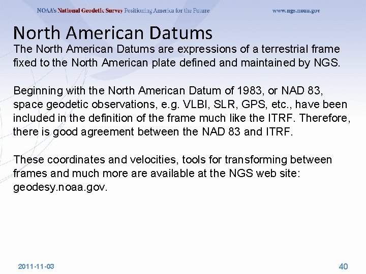 North American Datums The North American Datums are expressions of a terrestrial frame fixed